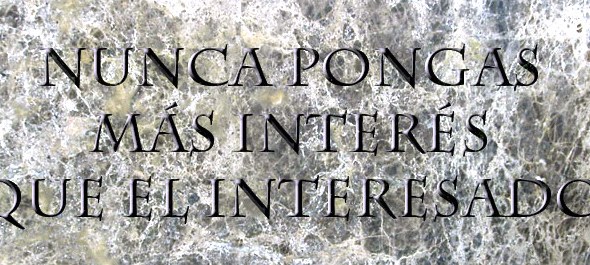 Nunca pongas más interés que el interesado
